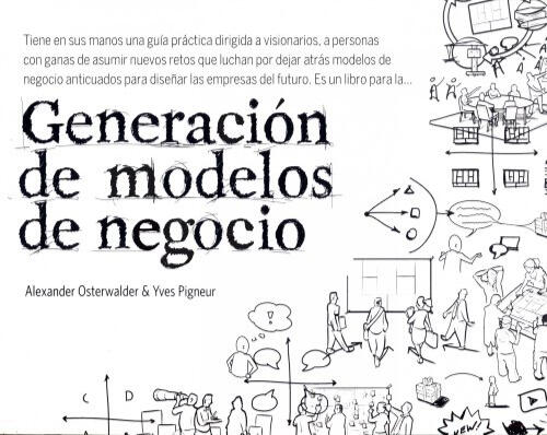 Generación de modelos negocio de Alez Osterwalder e Yves Pigneur
