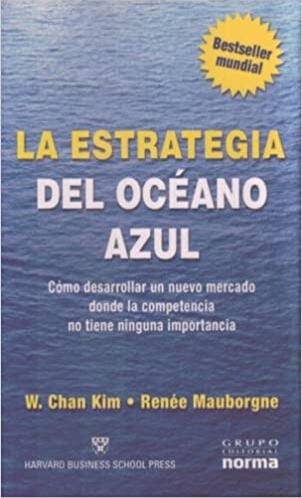 La estrategia del océano azul de W. Chan Kim y Rennée Mauborgne